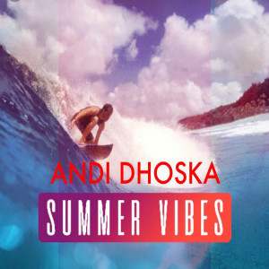 Listen to Summer Vibes song with lyrics from Andi Dhoska
