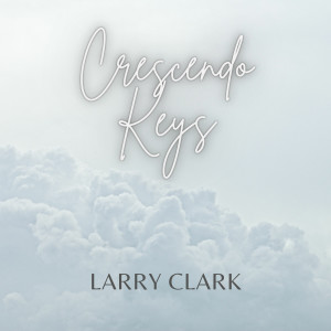 收聽Larry Clark的Crescendo Keys歌詞歌曲