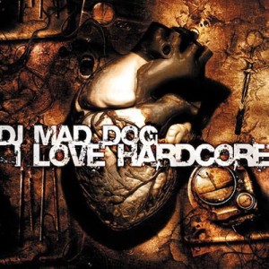 Album I love hardcore (Explicit) from DJ Mad Dog