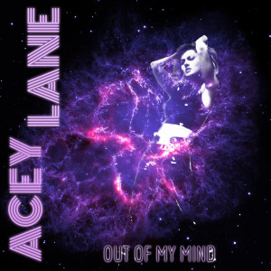 ดาวน์โหลดและฟังเพลง Out of My Mind พร้อมเนื้อเพลงจาก Acey Lane