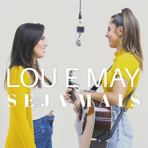 ดาวน์โหลดและฟังเพลง Seja Mais พร้อมเนื้อเพลงจาก Lou & May