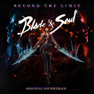 Album Beyond The Limit (Blade & Soul Original Soundtrack) from 키썸