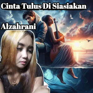 Listen to Cinta Tulus Di Siasiakan song with lyrics from Alzahrani