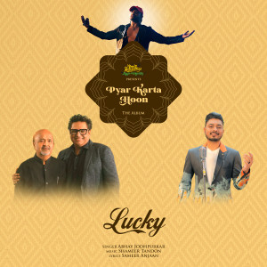 Dengarkan lagu Lucky nyanyian Abhay Jodhpurkar dengan lirik