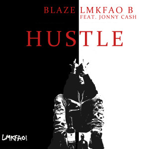 Album Hustle (feat. Jonny Cash) (Explicit) from Blaze Lmkfao B