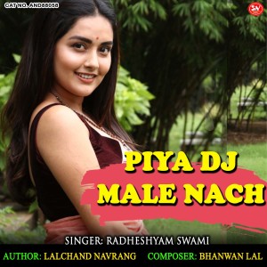 Album Piya Dj Male Nach from Radheshyam Swami