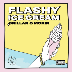 Album Brillar o Morir (Explicit) from Flashy Ice Cream