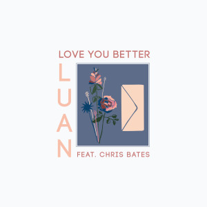 ดาวน์โหลดและฟังเพลง Love You Better พร้อมเนื้อเพลงจาก Luan