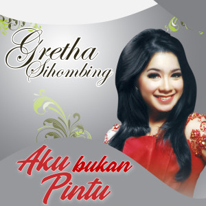 Dengarkan Aku Bukan Pintu lagu dari Gretha Sihombing dengan lirik