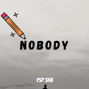 收听YSP Sha的Nobody歌词歌曲