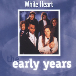 Whiteheart的專輯The Early Years - Whiteheart