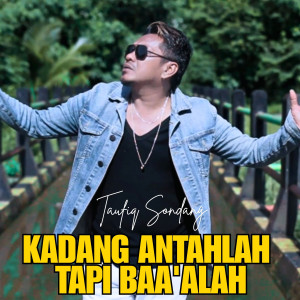 Taufiq Sondang的專輯Kadang Antahlah Tapi Baa'alah