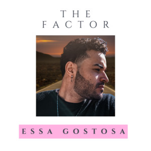 收聽The Factor的Essa Gostosa歌詞歌曲