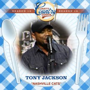 收聽Tony Jackson的Nashville Cats (Larry's Country Diner Season 19)歌詞歌曲