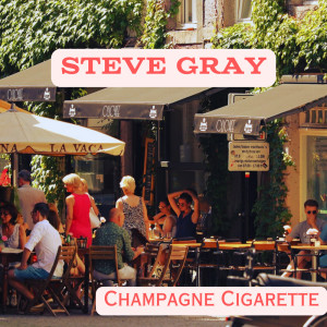 Steve Gray的專輯Champagne Cigarette