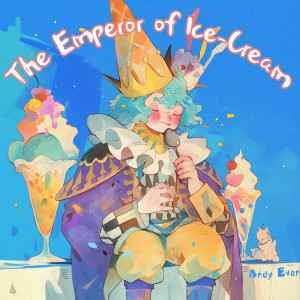 Listen to The Emperor of Ice-Cream (Fantasy Version) song with lyrics from Andy Evans