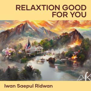 Listen to Relaxtion Good for You (Remastered 2023) song with lyrics from IWAN SAEPUL RIDWAN