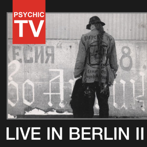 Psychic TV的專輯Live In Berlin II (Live)