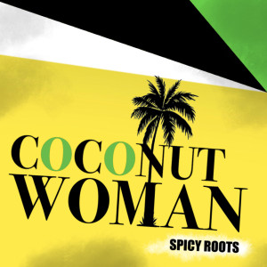 收聽Spicy Roots的Coconut Woman歌詞歌曲