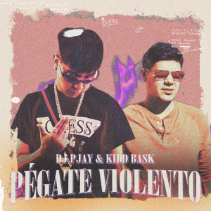 Kidd Bask的专辑Pégate Violento