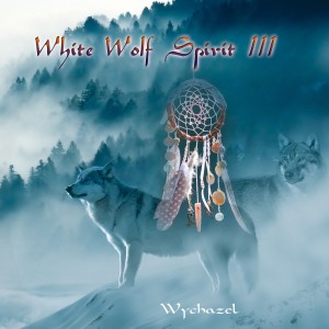 Wychazel的專輯White Wolf Spirit 3