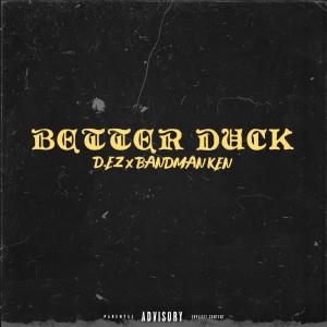 อัลบัม Better Duck (feat. D.E.Z) (Explicit) ศิลปิน D.E.Z