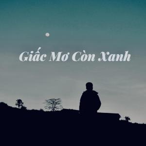 收聽Võ Thiện Thanh的Giấc Mơ Còn Xanh歌詞歌曲