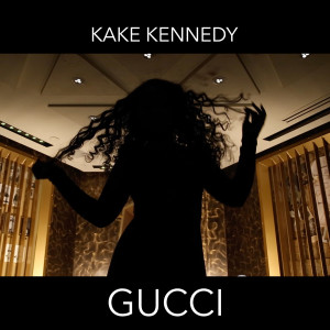 Listen to Gucci (Explicit) song with lyrics from Kake Kennedy