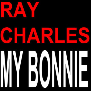 收聽Ray Charles的My Bonnie歌詞歌曲