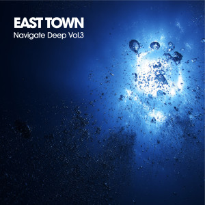 Album Navigate Deep, Vol. 3 from EAST TOWN