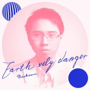 收聽專家Dickson的Earth Vely Danger (Single Version)歌詞歌曲