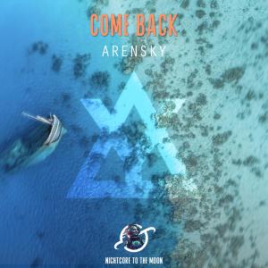 Arensky的专辑Come Back (feat. Arensky) (Nightcore)