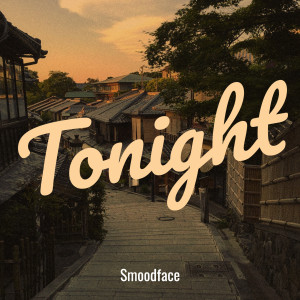 收听Smoodface的Tonight歌词歌曲