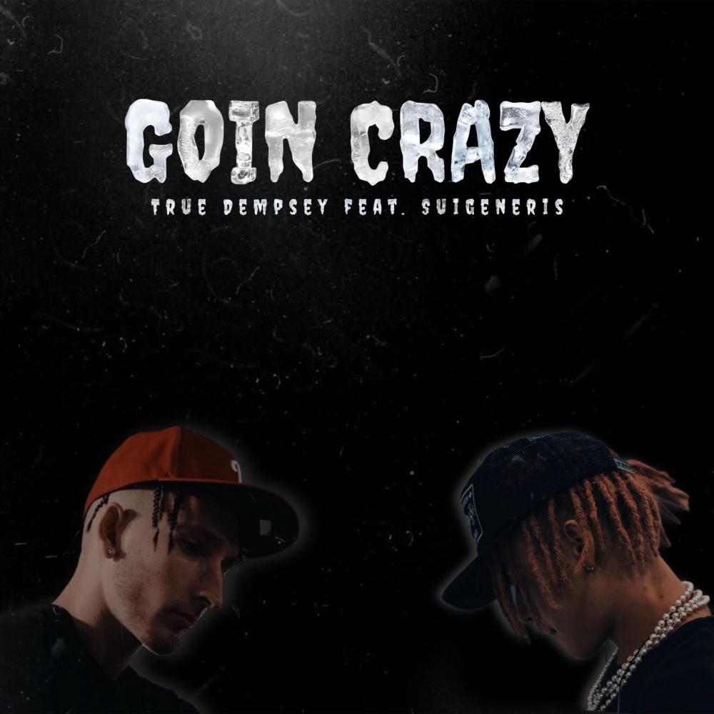 Goin Crazy (feat. Suigeneris) (Explicit)