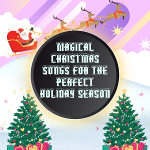 อัลบัม Magical Christmas Songs for the Perfect Holiday Season ศิลปิน Kids Christmas Party