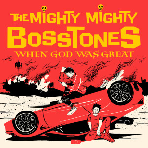 The Mighty Mighty Bosstones的專輯When God Was Great (Explicit)