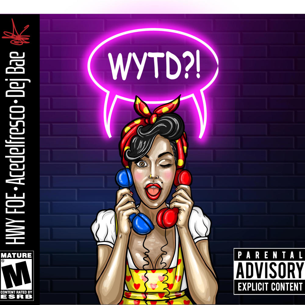 WYTD? (What You Tryna Do) (feat. AceDelFresco & Dej Bae) (Explicit)