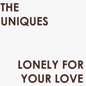 The Uniques的專輯Lonely for Your Love