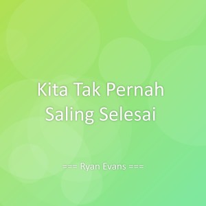 收聽Ryan Evans的Kita Tak Pernah Saling Selesai歌詞歌曲