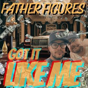 ดาวน์โหลดและฟังเพลง Got It Like Me (Explicit) พร้อมเนื้อเพลงจาก Father Figures