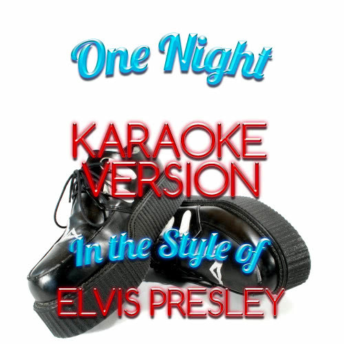 One Night (In the Style of Elvis Presley) [Karaoke Version] (Karaoke Version)