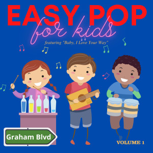 Graham Blvd的專輯Easy Pop for Kids - Featuring "Baby, I Love Your Way" (Vol. 1)