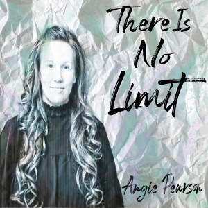 Dengarkan lagu There Is No Limit nyanyian Angie Pearson dengan lirik