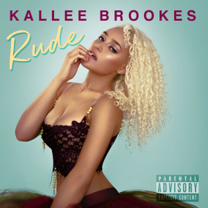 Listen to Rude (Explicit) song with lyrics from Kallee Brookes