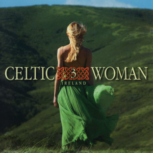 อัลบัม Celtic Woman 3: Ireland ศิลปิน Various