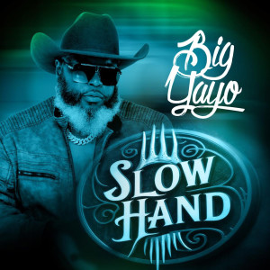 Listen to Slow Hand song with lyrics from Big Yayo