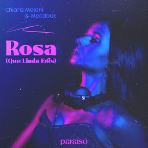 收聽Chiara Meloni的Rosa (Que Linda Eres)歌詞歌曲