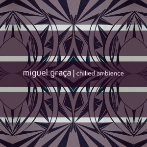 Miguel Graca的專輯Chilled Ambience