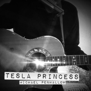 Dengarkan lagu Tesla Princess nyanyian Michael Penhallow dengan lirik