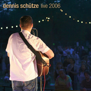 Album Live 2006 from Dennis Schütze